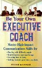 Be Your Own Executive Coach: Master High-impact Communications Skills For De... Good. Price: $5.23.
