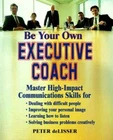 Be Your Own Executive Coach: Master High Impact Communications Skills For - Good. Price: $5.22.