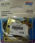2.5" X 1/2" Corner Braces, National, N190-884, V117, Steel Brass Finish, Pcs New. Price: $5.25.