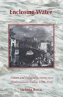 Enclosing Water: Nature Political Economy Mediterranean Valley, 1796-19 Brand. Price: $95.81.